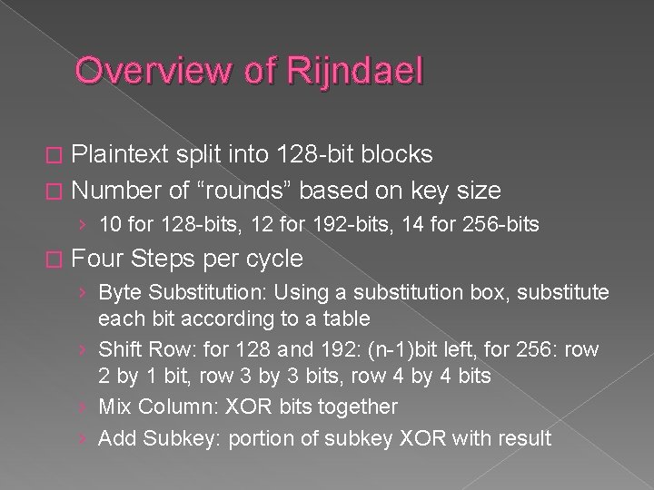 Overview of Rijndael Plaintext split into 128 -bit blocks � Number of “rounds” based