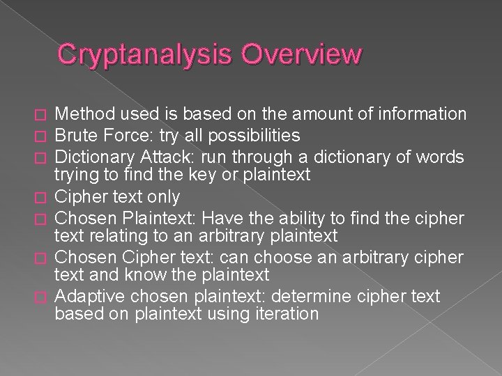 Cryptanalysis Overview � � � � Method used is based on the amount of