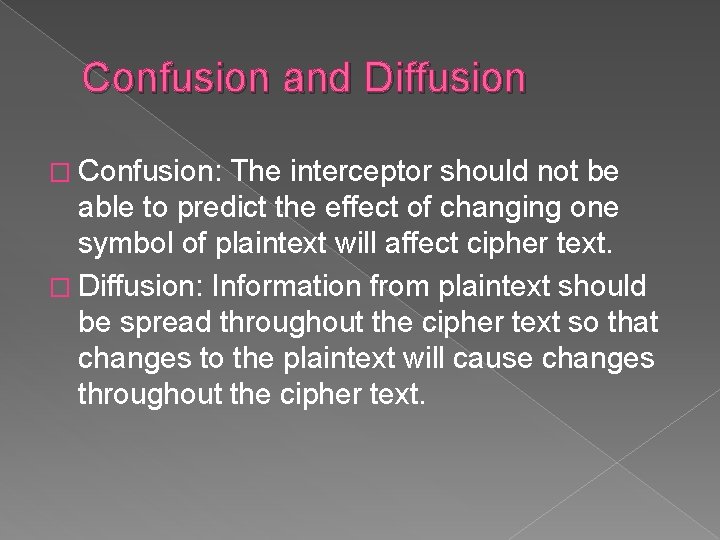 Confusion and Diffusion � Confusion: The interceptor should not be able to predict the