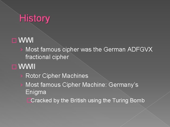 History � WWI › Most famous cipher was the German ADFGVX fractional cipher �