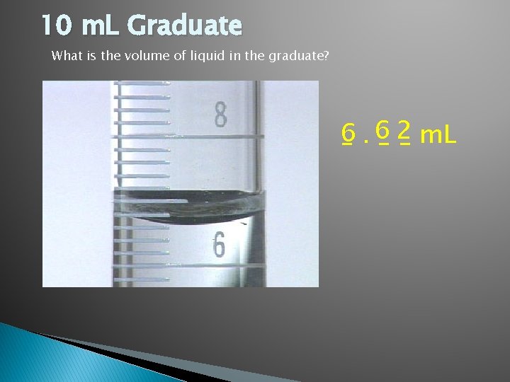 10 m. L Graduate What is the volume of liquid in the graduate? 6