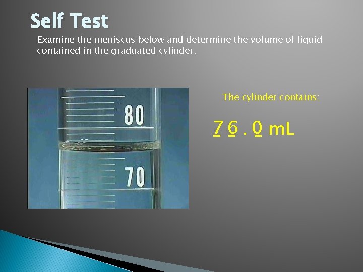 Self Test Examine the meniscus below and determine the volume of liquid contained in