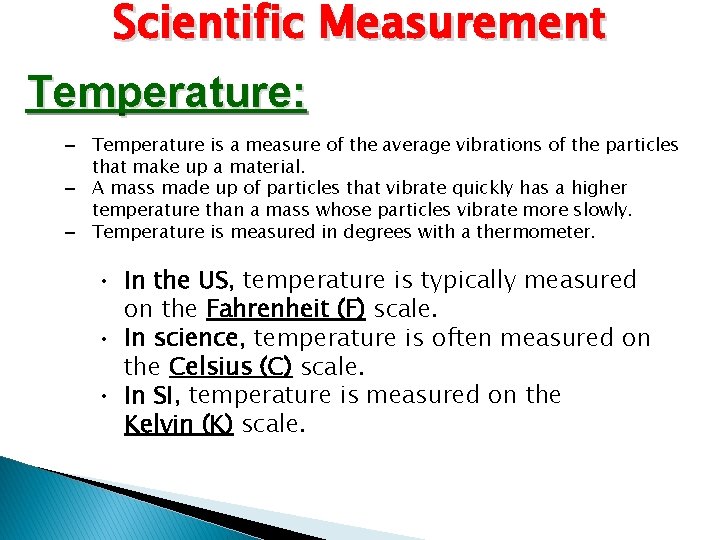 Scientific Measurement Temperature: – Temperature is a measure of the average vibrations of the