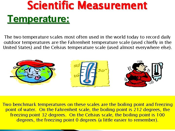 Scientific Measurement Temperature: The two temperature scales most often used in the world today