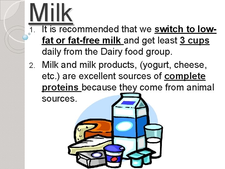 Milk It is recommended that we switch to lowfat or fat-free milk and get