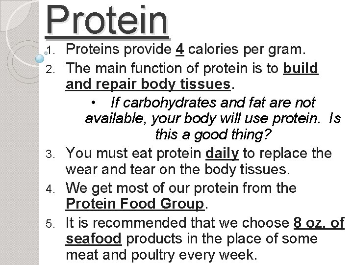 Protein 1. 2. 3. 4. 5. Proteins provide 4 calories per gram. The main