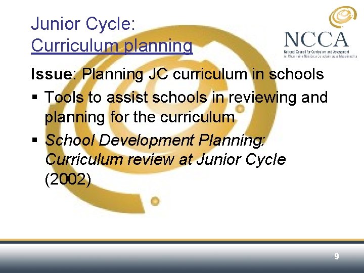 Junior Cycle: Curriculum planning Issue: Planning JC curriculum in schools § Tools to assist