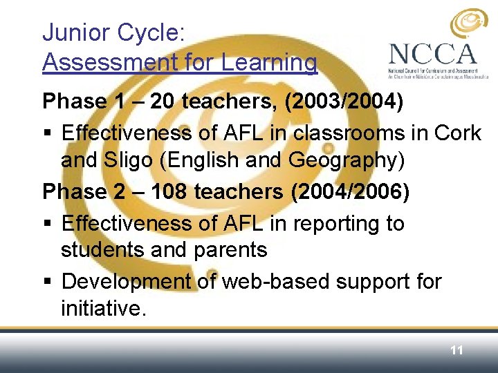 Junior Cycle: Assessment for Learning Phase 1 – 20 teachers, (2003/2004) § Effectiveness of