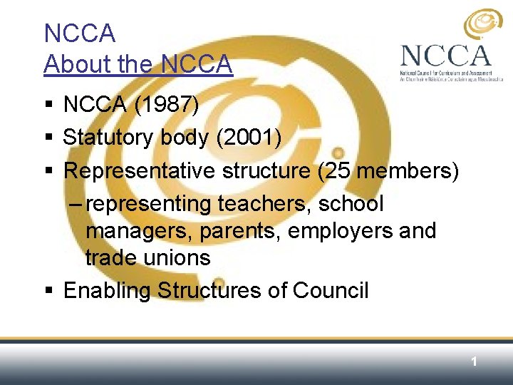 NCCA About the NCCA § NCCA (1987) § Statutory body (2001) § Representative structure