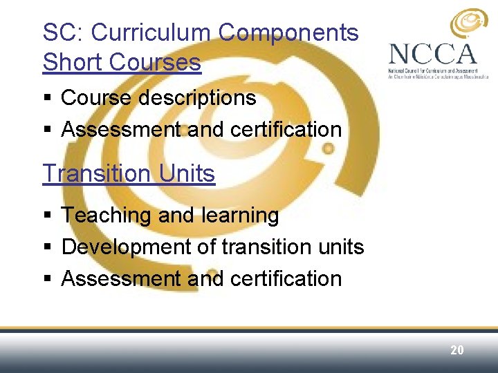 SC: Curriculum Components Short Courses § Course descriptions § Assessment and certification Transition Units