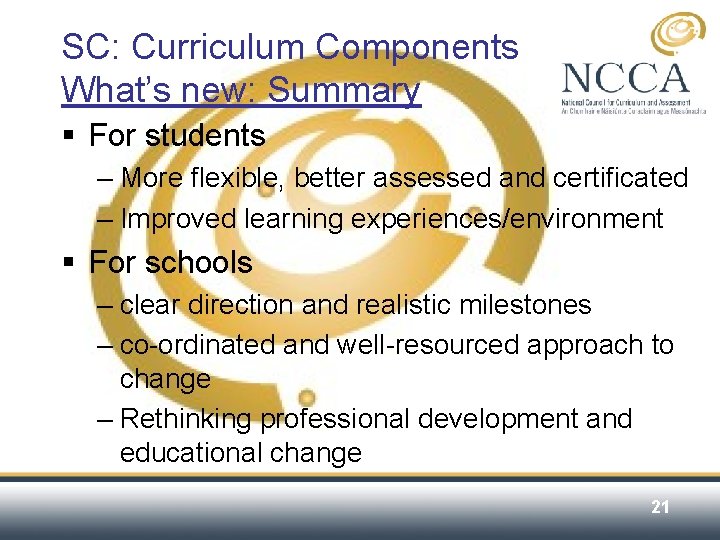SC: Curriculum Components What’s new: Summary § For students – More flexible, better assessed