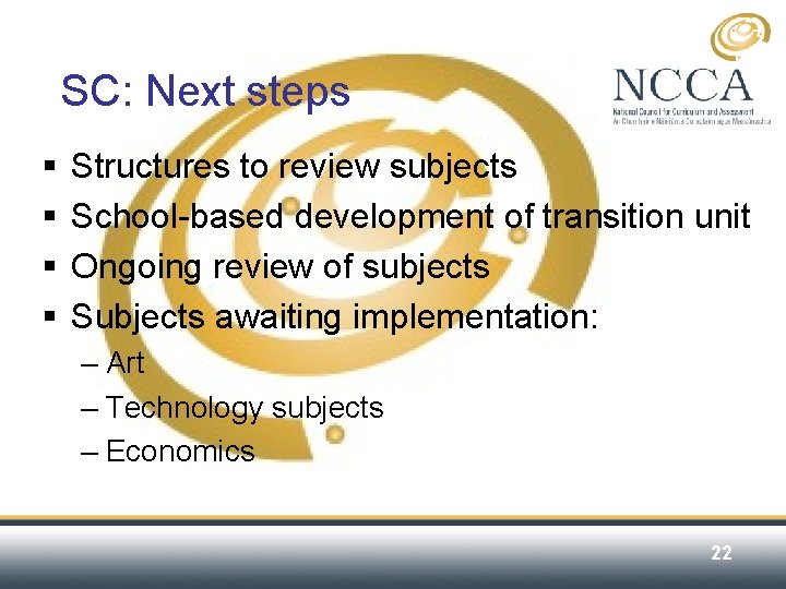 SC: Next steps § § Structures to review subjects School-based development of transition unit