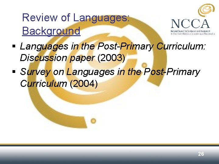 Review of Languages: Background § Languages in the Post-Primary Curriculum: Discussion paper (2003) §