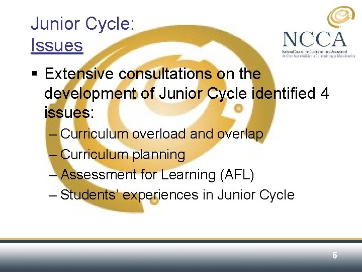 Junior Cycle: Issues § Extensive consultations on the development of Junior Cycle identified 4