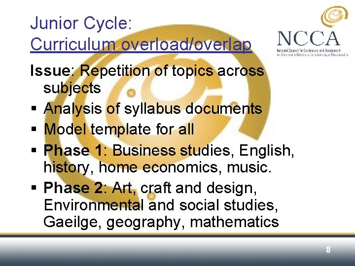 Junior Cycle: Curriculum overload/overlap Issue: Repetition of topics across subjects § Analysis of syllabus