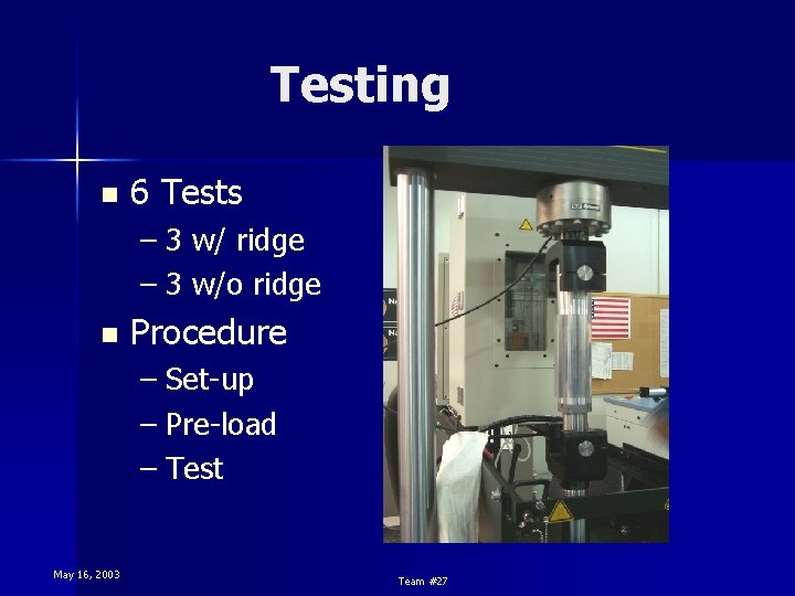 Testing n 6 Tests – 3 w/ ridge – 3 w/o ridge n Procedure Testing n 6 Tests – 3 w/ ridge – 3 w/o ridge n Procedure
