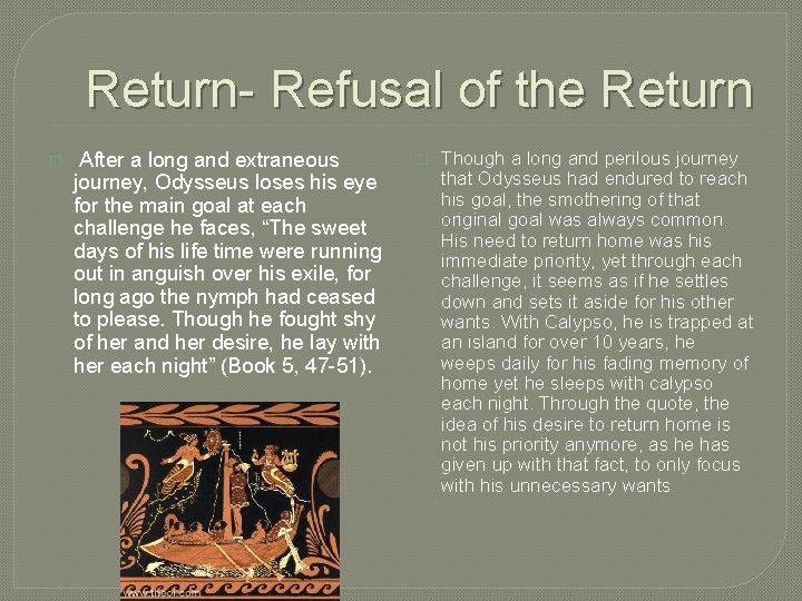 Return- Refusal of the Return � After a long and extraneous journey, Odysseus loses