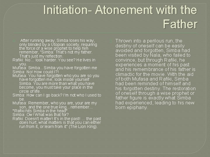 Initiation- Atonement with the Father After running away, Simba loses his way, only blinded