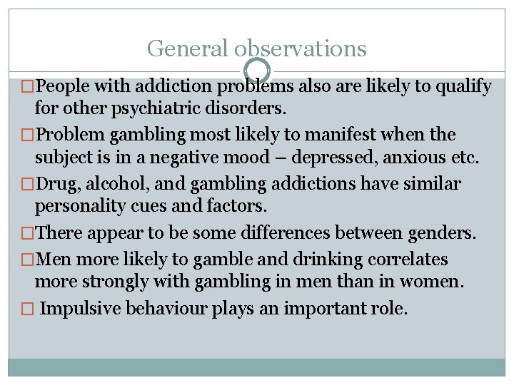 General observations �People with addiction problems also are likely to qualify for other psychiatric