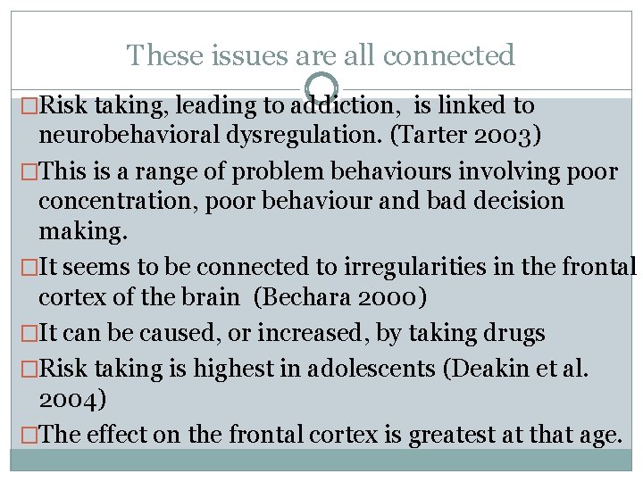 These issues are all connected �Risk taking, leading to addiction, is linked to neurobehavioral