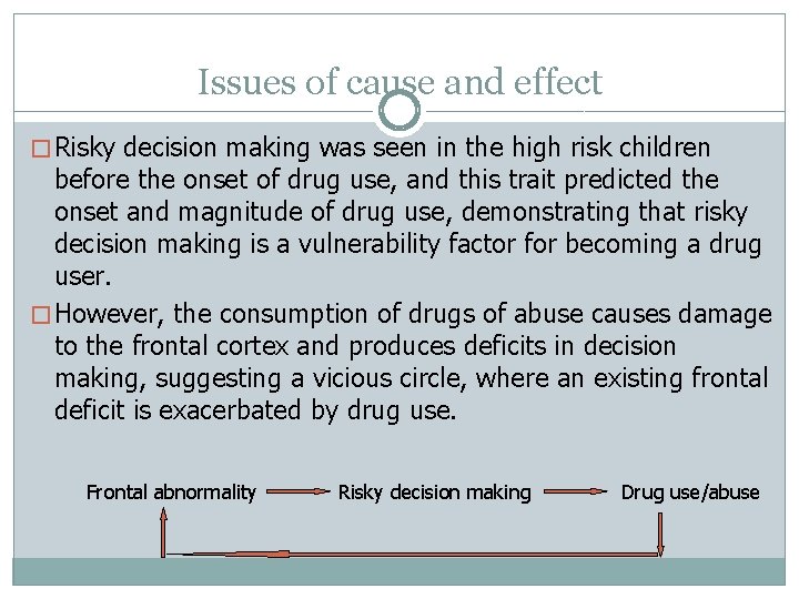 Issues of cause and effect � Risky decision making was seen in the high