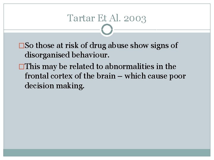 Tartar Et Al. 2003 �So those at risk of drug abuse show signs of