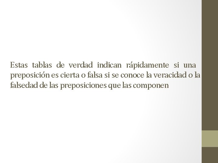 Estas tablas de verdad indican rápidamente si una preposición es cierta o falsa si