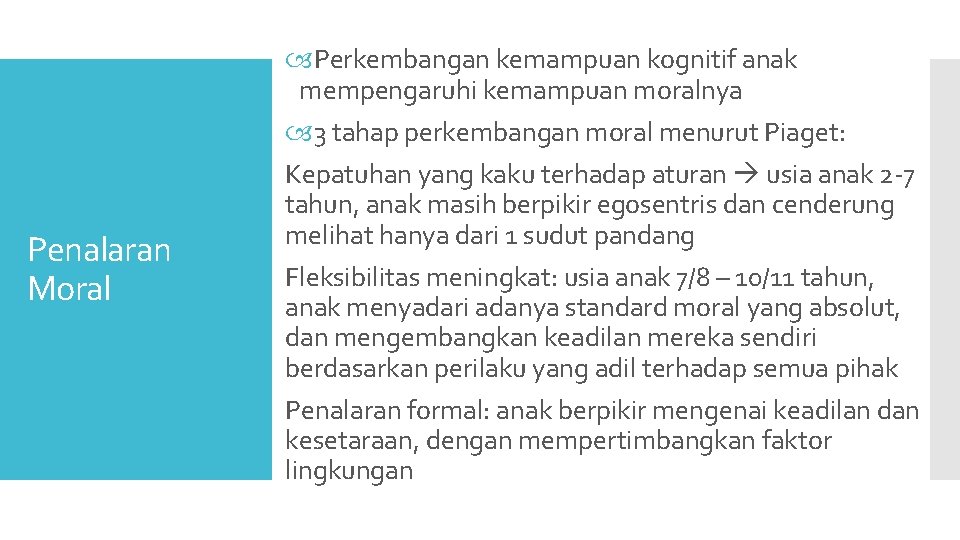 Penalaran Moral Perkembangan kemampuan kognitif anak mempengaruhi kemampuan moralnya 3 tahap perkembangan moral menurut