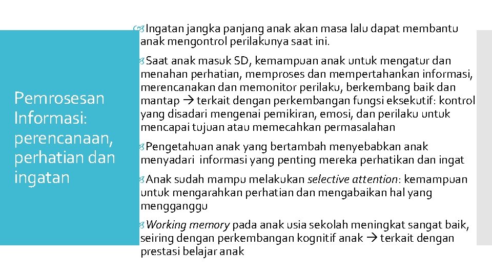  Ingatan jangka panjang anak akan masa lalu dapat membantu anak mengontrol perilakunya saat