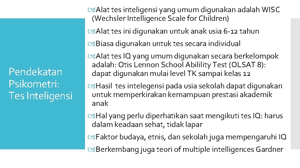  Alat tes inteligensi yang umum digunakan adalah WISC (Wechsler Intelligence Scale for Children)