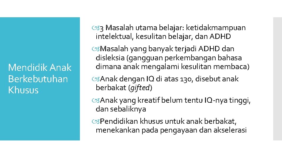 Mendidik Anak Berkebutuhan Khusus 3 Masalah utama belajar: ketidakmampuan intelektual, kesulitan belajar, dan ADHD