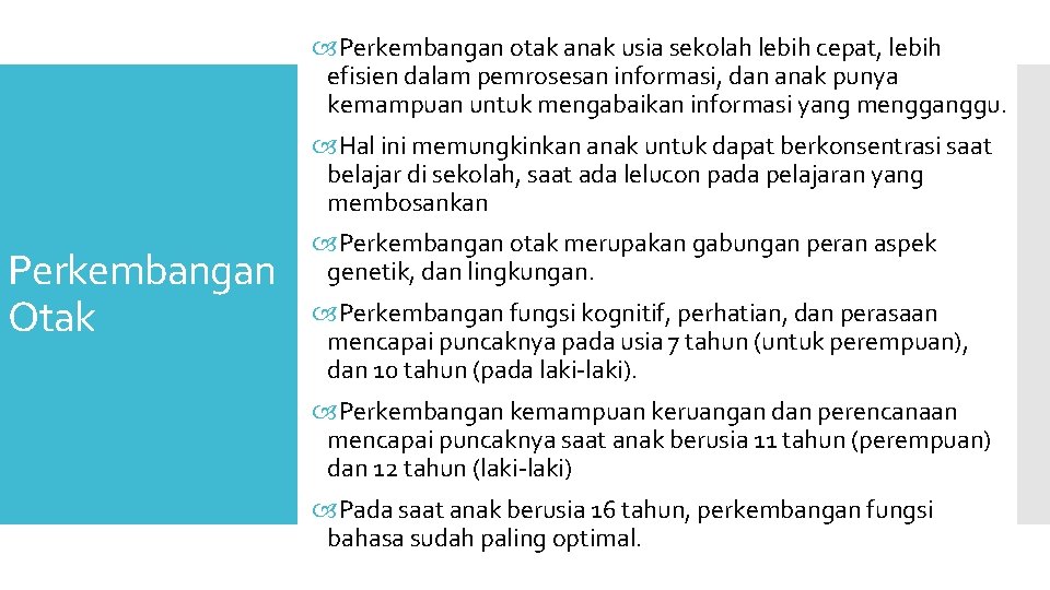  Perkembangan otak anak usia sekolah lebih cepat, lebih efisien dalam pemrosesan informasi, dan