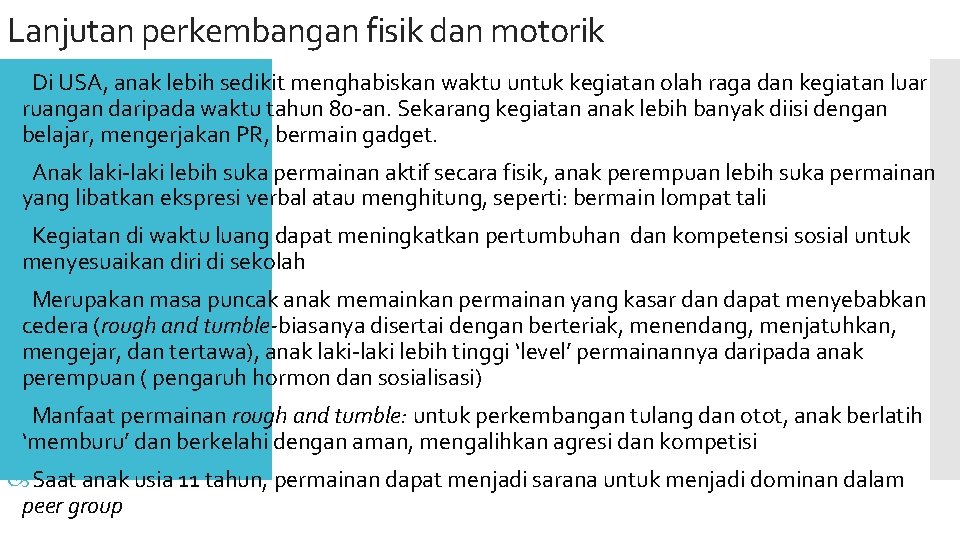 Lanjutan perkembangan fisik dan motorik Di USA, anak lebih sedikit menghabiskan waktu untuk kegiatan