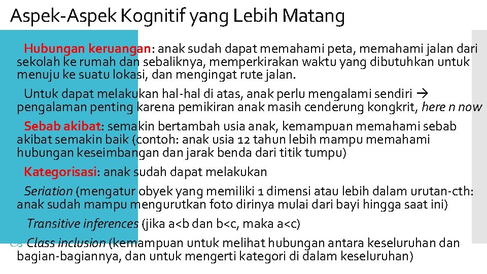 Aspek-Aspek Kognitif yang Lebih Matang Hubungan keruangan: anak sudah dapat memahami peta, memahami jalan