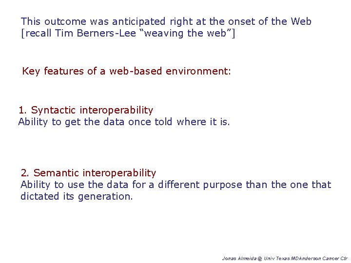 This outcome was anticipated right at the onset of the Web [recall Tim Berners-Lee