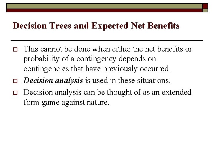 Decision Trees and Expected Net Benefits o o o This cannot be done when