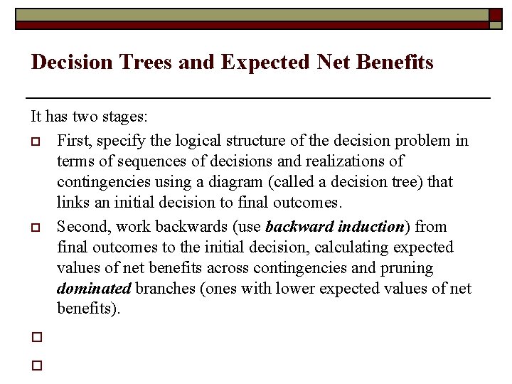 Decision Trees and Expected Net Benefits It has two stages: o First, specify the