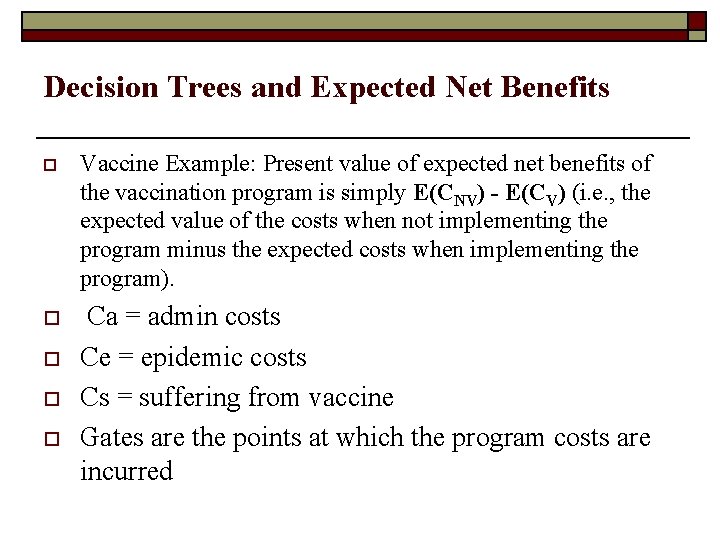 Decision Trees and Expected Net Benefits o Vaccine Example: Present value of expected net