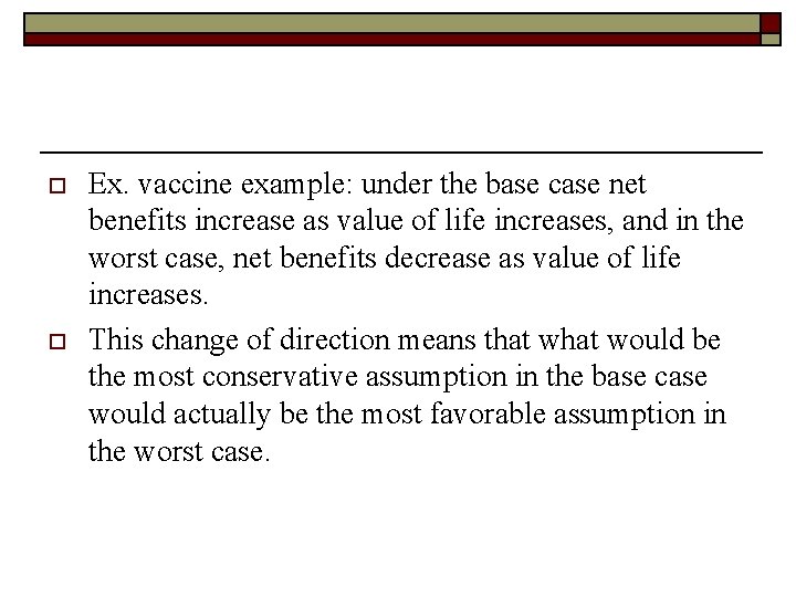 o o Ex. vaccine example: under the base case net benefits increase as value