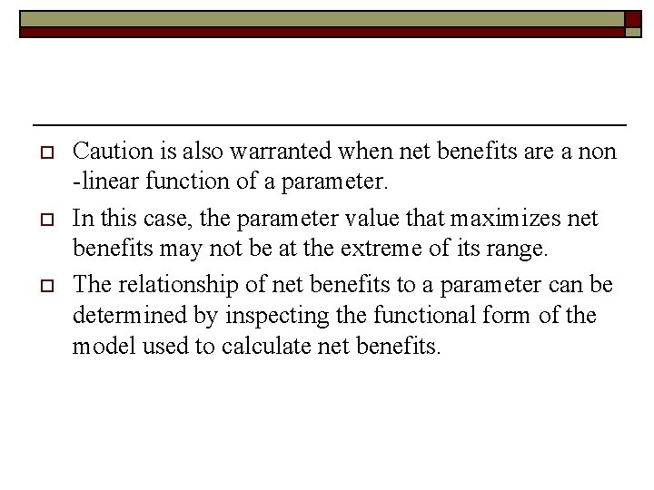 o o o Caution is also warranted when net benefits are a non -linear