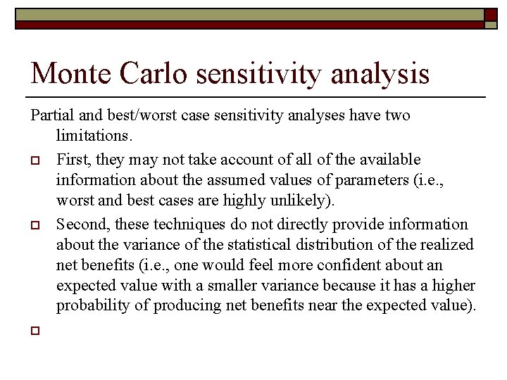 Monte Carlo sensitivity analysis Partial and best/worst case sensitivity analyses have two limitations. o