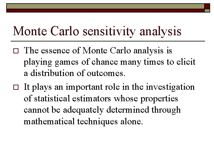 Monte Carlo sensitivity analysis o o The essence of Monte Carlo analysis is playing