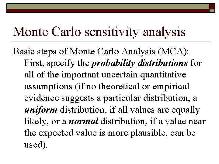 Monte Carlo sensitivity analysis Basic steps of Monte Carlo Analysis (MCA): First, specify the