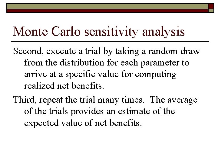 Monte Carlo sensitivity analysis Second, execute a trial by taking a random draw from