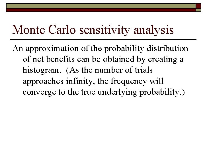 Monte Carlo sensitivity analysis An approximation of the probability distribution of net benefits can