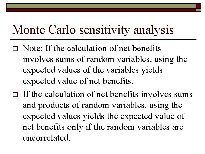 Monte Carlo sensitivity analysis o o Note: If the calculation of net benefits involves