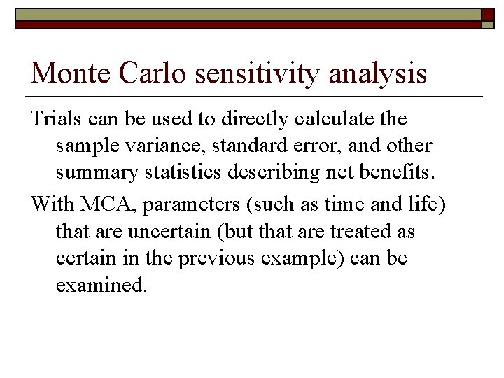 Monte Carlo sensitivity analysis Trials can be used to directly calculate the sample variance,