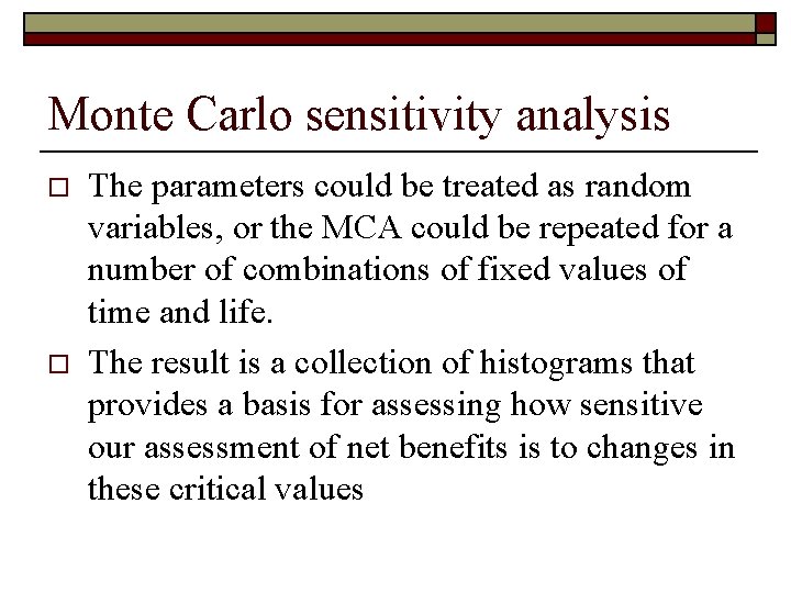 Monte Carlo sensitivity analysis o o The parameters could be treated as random variables,