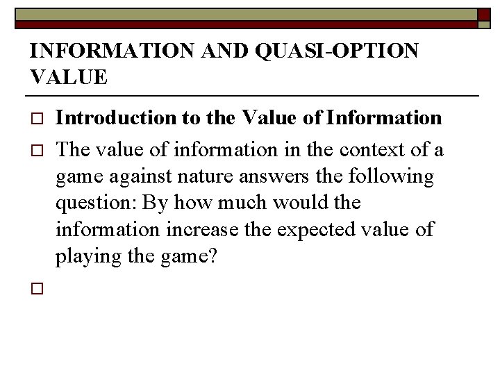 INFORMATION AND QUASI-OPTION VALUE o o o Introduction to the Value of Information The