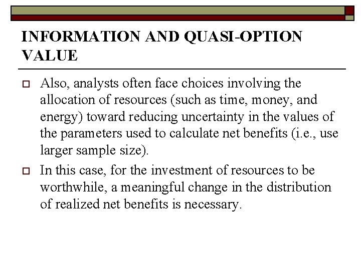 INFORMATION AND QUASI-OPTION VALUE o o Also, analysts often face choices involving the allocation